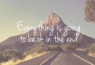 Everything is going to be okay in the end