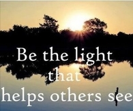 Be the light that helps others to see