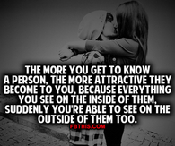 The More You Get To Know A Person