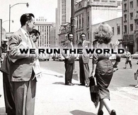 We run the world