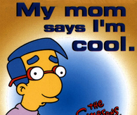My mom says im cool