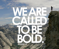 We are called to be bold