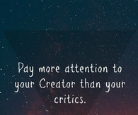 Pay more attention to your creator
