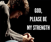 God, please be my strength