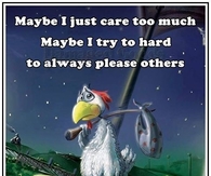 Maybe I care to much