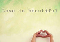 Love is beautiful