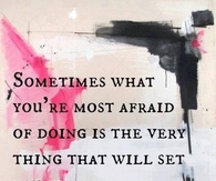 Sometimes what you're afraid of the most...