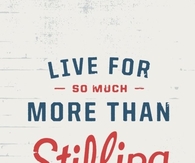 Live for so much more than stifling trivialities 