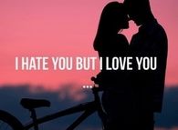 I hate you but I love you