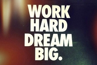work hard dream big