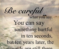 Be careful what you say