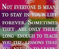 not everyone is meant to be in your life