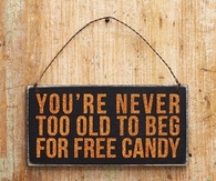 You are never too old to beg for free candy
