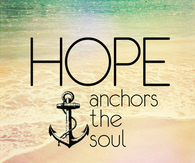 Hope anchors the soul
