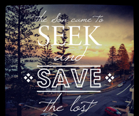 The son came to seek and save the lost