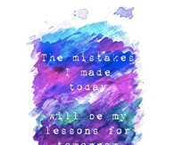 the mistakes I made today