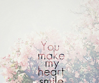 You make my heart smile