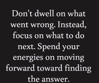 dont dwell on what went wrong