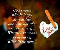 God knows who belongs in your life