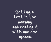 Texts in the morning 