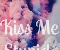 Kiss me stupid