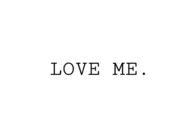 Love me