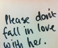 Please dont fall in love with her