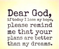Your plans are better than my dreams