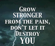 grow stronger from the pain