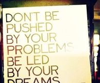 Be led by your dreams