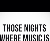Music is your only best friend
