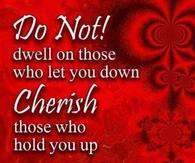 cherish those who lift you up