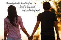 A good friend is hard to lose