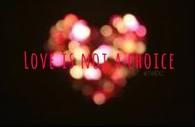 Love is not a choice