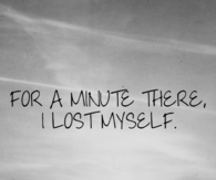 I lost myself