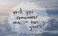 Will you remember me?