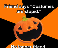Friend says costumes are stupid