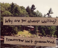 Tomorrow Isnt Guaranteed