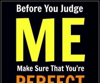 Before you judge me...