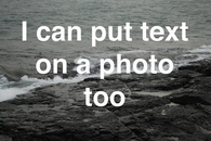 I can put text on a photo too