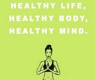 Healthy life, healthy body, healthy mind