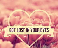 Got lost in your eyes
