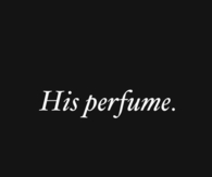 His perfume