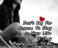 dont beg for anyone to stay