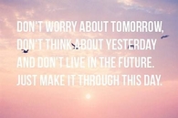 make it through this day