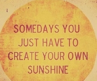 Create your own sunshine