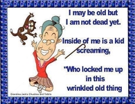 I may be old