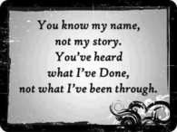 you know my name not my story