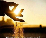Your life is a result of the choices you make