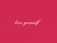 Love yourself